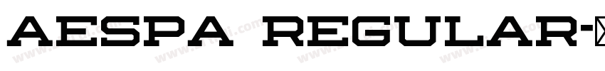 aespa Regular字体转换 aespa Regular字体转换